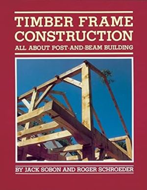 Timber Frame Construction: All About Post-and-Beam Building
