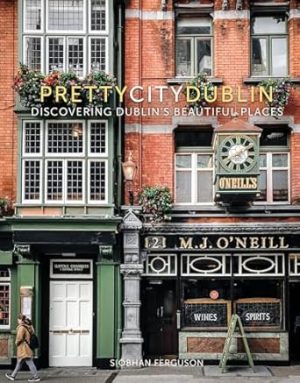 prettycitydublin: Discovering Dublin's Beautiful Places (3) (The Pretty Cities)