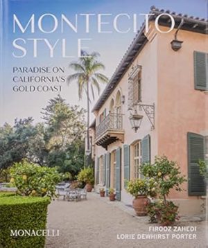 Montecito Style: Paradise on California's Gold Coast