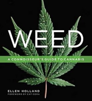 Weed: A Connoisseur’s Guide to Cannabis