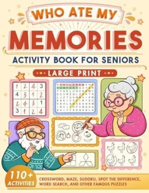 Who Ate My Memories? Large Print Activity Book For Seniors: Games and Puzzles Gift for Adults and Seniors, Brain Teaser Exercises with a Touch of Nostalgia for Relaxation and Healing