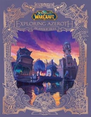 World of Warcraft: Exploring Azeroth: Islands & Isles (Exploring Azeroth, 5)