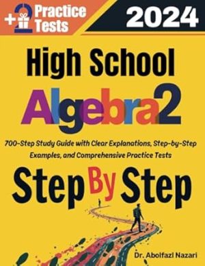 High School Algebra 2 Step by Step Study Guide: 700 Steps to Learn All Topics. Ultimate Test Prep and Tutor to Ace Your Test + Two Full Length ... Rapid Reviews, Formula Sheets, Flash Cards)