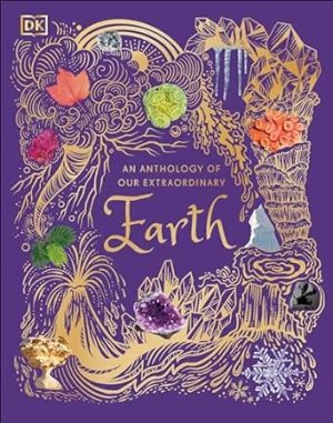 An Anthology of Our Extraordinary Earth (DK Children's Anthologies)