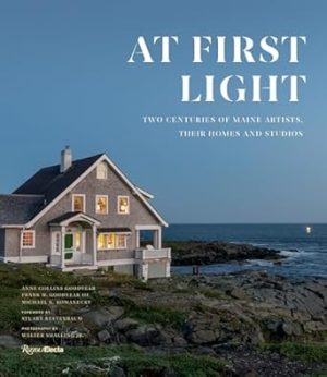 At First Light: Two Centuries of Maine Artists, Their Homes and Studios