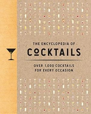 The Encyclopedia of Cocktails: Over 1,000 Cocktails for Every Occasion (Encyclopedia Cookbooks)