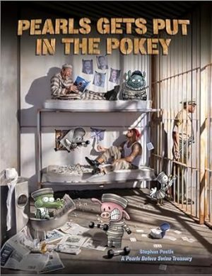 Pearls Gets Put in the Pokey: A Pearls Before Swine Treasury