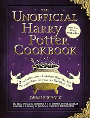 The Unofficial Harry Potter Cookbook: From Cauldron Cakes to Knickerbocker Glory--More Than 150 Magical Recipes for Wizards and Non-Wizards Alike (Unofficial Cookbook Gift Series)