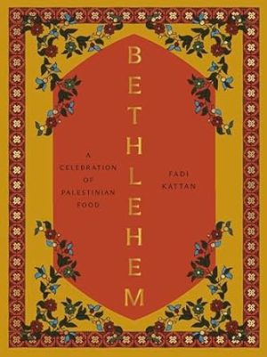 Bethlehem: A Celebration of Palestinian Food