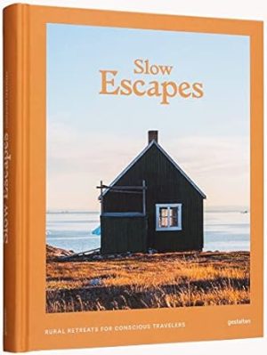 Slow Escapes: Rural Retreats for Conscious Travelers