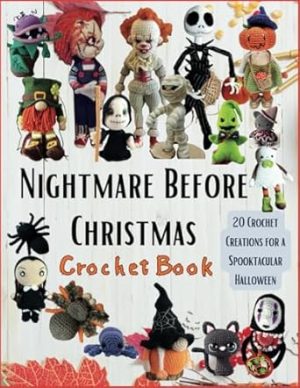 Nightmare Before Christmas Crochet Book: 20 Crochet Creations for a Spooktacular Halloween