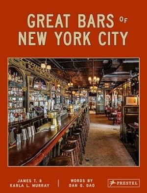 Great Bars of New York City: 30 of Manhattan's Favorite Storied Drinking Establishments