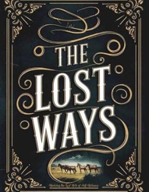The Lost Ways, Reviving the Lost Arts of Self-Reliance