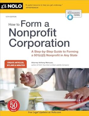 How to Form a Nonprofit Corporation (National Edition): A Step-by-Step Guide to Forming a 501(c)(3) Nonprofit in Any State (How to Form Your Own Nonprofit Corporation)