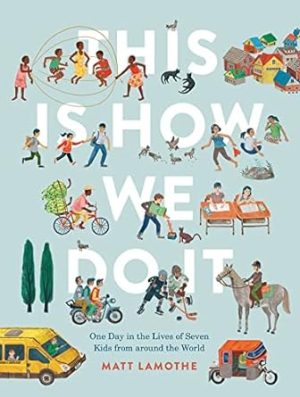 This Is How We Do It: One Day in the Lives of Seven Kids from around the World (Easy Reader Books, Children Around the World Books, Preschool Prep Books)