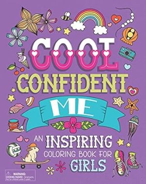 Cool Confident Me: An Inspiring Coloring Book for Girls Ages 8 to 13 with Positive, Motivational, and Confidence Building Quotes to Color - Includes 50+ Stickers
