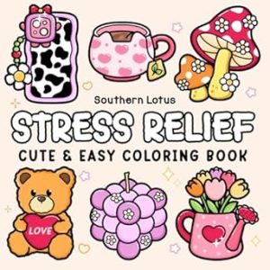 Stress Relief: Coloring Book for Adults and Teens, Bold and Easy Designs for Relaxation, Big and Simple Drawings Featuring Relaxing Items and Cute Things (Bold & Easy Coloring)