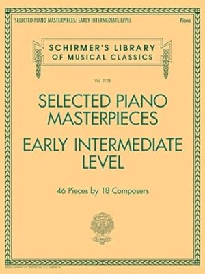 Selected Piano Masterpieces - Early Intermediate Level: Schirmer's Library of Musical Classics Volume 2128 (Schirmer's Library of Musical Classics, 2128)