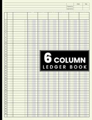 6 Column Ledger Book: Accounting Ledger Book for Bookkeeping, 6 Column Ledger, Columnar Pad Journal Notebook / income and Expense Log Book for Small Business and Personal Finance.