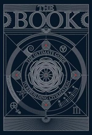 The Book. The Ultimate Guide to Rebuilding a Civilization - Inspirational Science Books for Adults - Unique Artifact - Knowledge Encyclopedia with Over 400 Pages of Detailed & Catchy Illustrations
