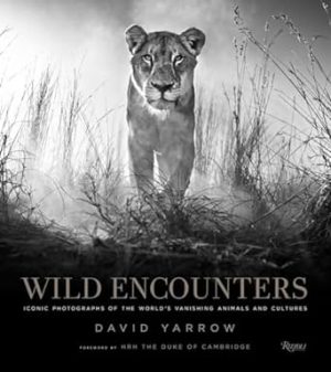 Wild Encounters: Iconic Photographs of the World's Vanishing Animals and Cultures