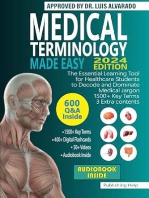 Medical Terminology Made Easy: The Essential Learning Tool for Healthcare Students to Decode and Dominate Medical Jargon | 1500+ Key Terms | 3 Extra contents