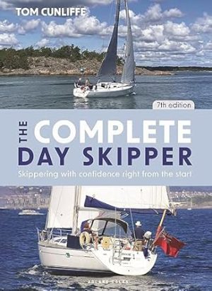 The Complete Day Skipper: Skippering with Confidence Right from the Start