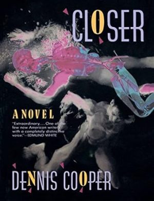 Closer: A Novel (Cooper, Dennis)