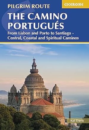The Camino Portugués: From Lisbon and Porto to Santiago - Central, Coastal and Spiritual Caminos (Cicerone Pilgrim Routes)