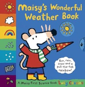 Maisy's Wonderful Weather Book: A Maisy First Science Book