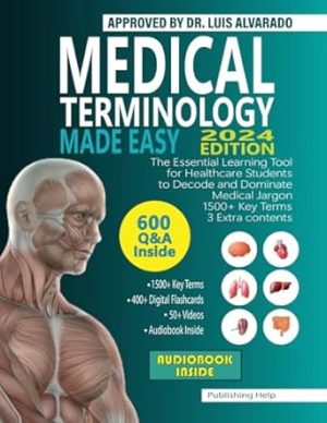 Medical Terminology Made Easy: The Essential Learning Tool for Healthcare Students to Decode and Dominate Medical Jargon | 1500+ Key Terms | 3 Extra contents