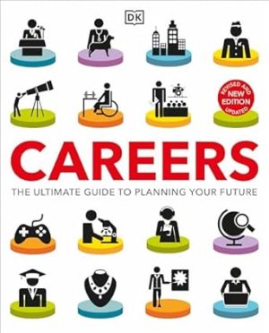 Careers: The Ultimate Guide to Planning Your Future