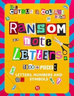 The Cut Out And Collage Book: Ransom Note Letters: 1800+ Cut and Paste Materials: Alphabet Letters, Numbers, Punctuation & Symbols for Collaging, ... & Mixed Media (Cut Out & Collage Books)