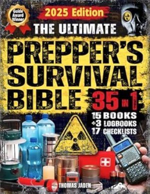 The Ultimate Prepper's Survival Bible: 35 in 1: Your Complete Guide to Surviving Any Crisis with Expert Strategies for Prepping, Gear, First Aid, Food Storage, Water Filtration, Self Defense & More