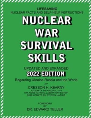 Nuclear War Survival Skills Updated and Expanded 2022 Edition Regarding Ukraine Russia and the World: The Best Book on Any Nuclear Incident Ever ... New Methods and Tools As New Threat Emerge