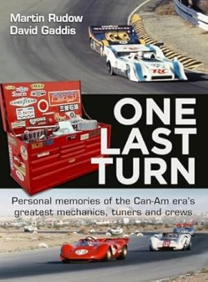 One Last Turn: Personal memories of the Can-Am era’s greatest mechanics, tuners and crews