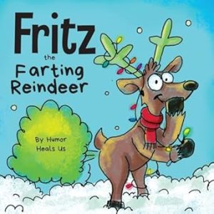 Fritz the Farting Reindeer: A Story About a Reindeer Who Farts (Farting Adventures)