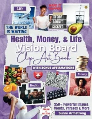 Vision Board Clip Art Book: Improve Your Health, Money and Life with 350+ Powerful Images, Words, Phrases & More |Motivational Pictures for Women & Men & Teens (Vision Board Supplies by SelfHelpLove)