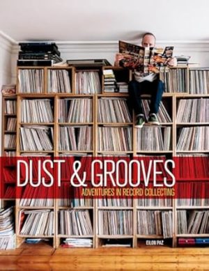 Dust & Grooves: Adventures in Record Collecting