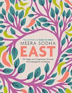 East: 120 Vegan and Vegetarian Recipes from Bangalore to Beijing [American Measurements]