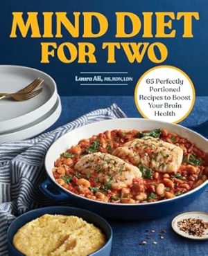 MIND Diet for Two: 65 Perfectly Portioned Recipes to Boost Your Brain Health