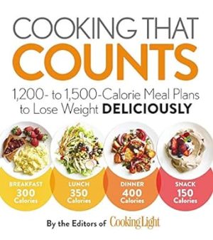 Cooking that Counts: 1,200- to 1,500-Calorie Meal Plans to Lose Weight Deliciously