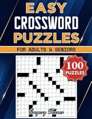 Easy Crossword Puzzle Book For Adults and Seniors - 100 Puzzles: Easy on the Eyes and Mind-Stimulating Challenges for Mental Relaxation and Eye Comfort