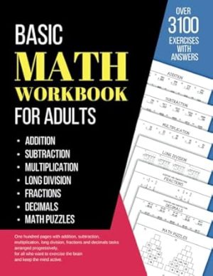 Basic Math Workbook for Adults: Activity book with over 3100 tasks of addition, subtraction, multiplication, long division, fractions and decimals to ... basic skills and keep the mind active.