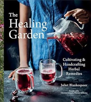 The Healing Garden: Cultivating and Handcrafting Herbal Remedies