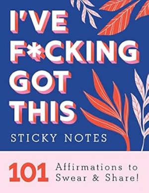 I've F*cking Got This Sticky Notes: 101 Affirmations to Swear and Share, a Funny and Motivational White Elephant Gift