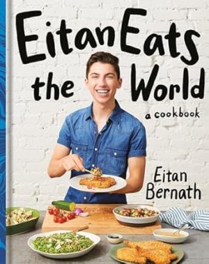 Eitan Eats the World: New Comfort Classics to Cook Right Now: A Cookbook