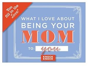 Knock Knock What I Love about Being Your Mom (for Daughter/Son) Fill in the Love Book Fill-in-the-Blank Gift Journal