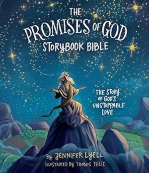 The Promises of God Storybook Bible: The Story of God's Unstoppable Love