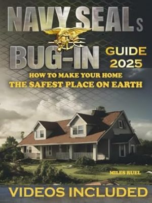 Navy SEALs Bug in Guide: The Ultimate Home Defense Manual - The Guide to Creating an Impenetrable Safe Haven